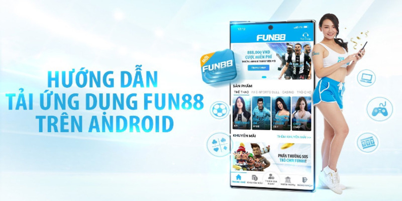 Hướng dẫn tải app fun88 trên hệ điều hành Android