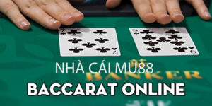 Baccarat - Xu Thế Mới Trong Game Bài Nhà Cái Mu88