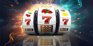 Kiếm Tiền Siêu Dễ Với Game Slot Tại Nhà Cái Mu88